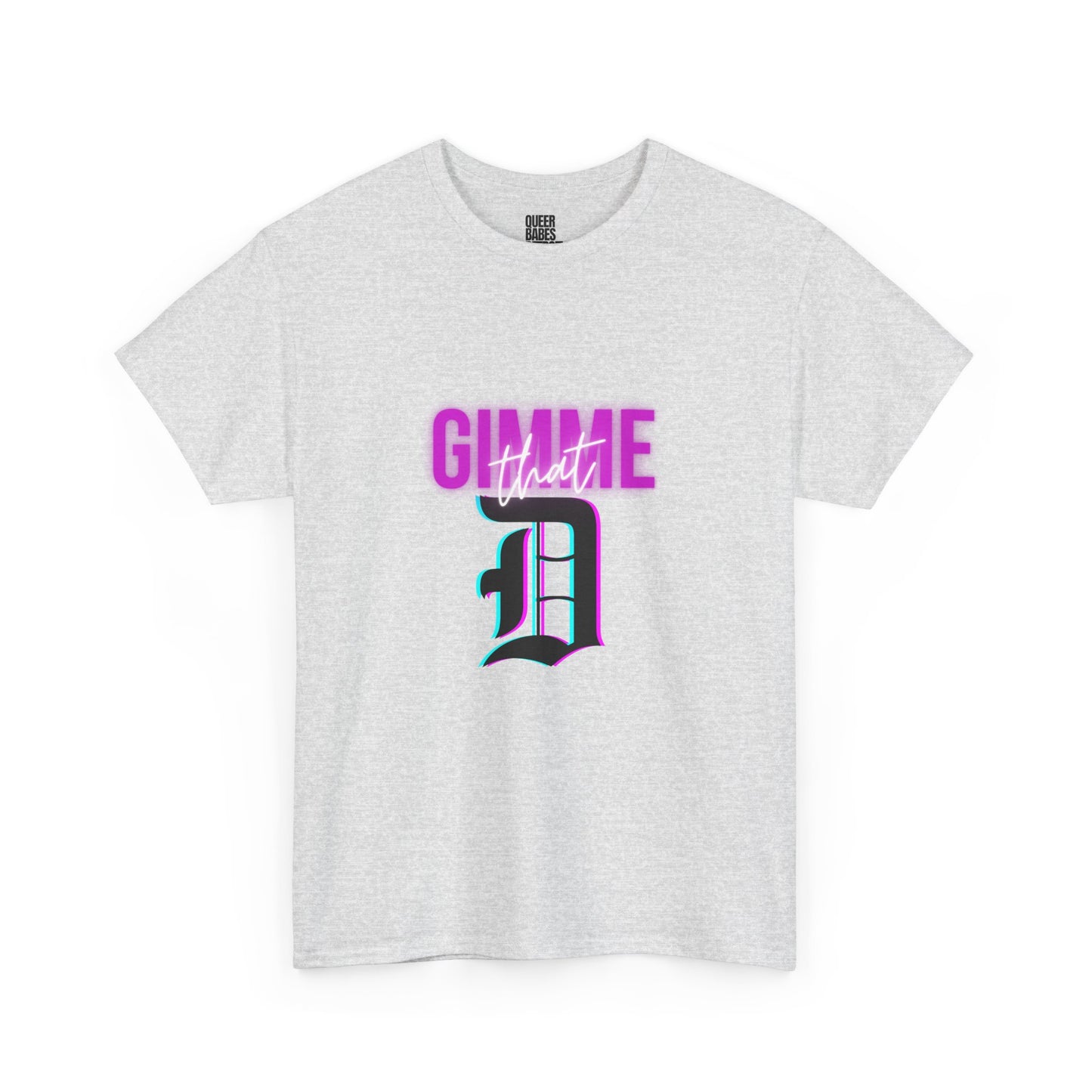 GIMME THAT D - Heavy Cotton Tee