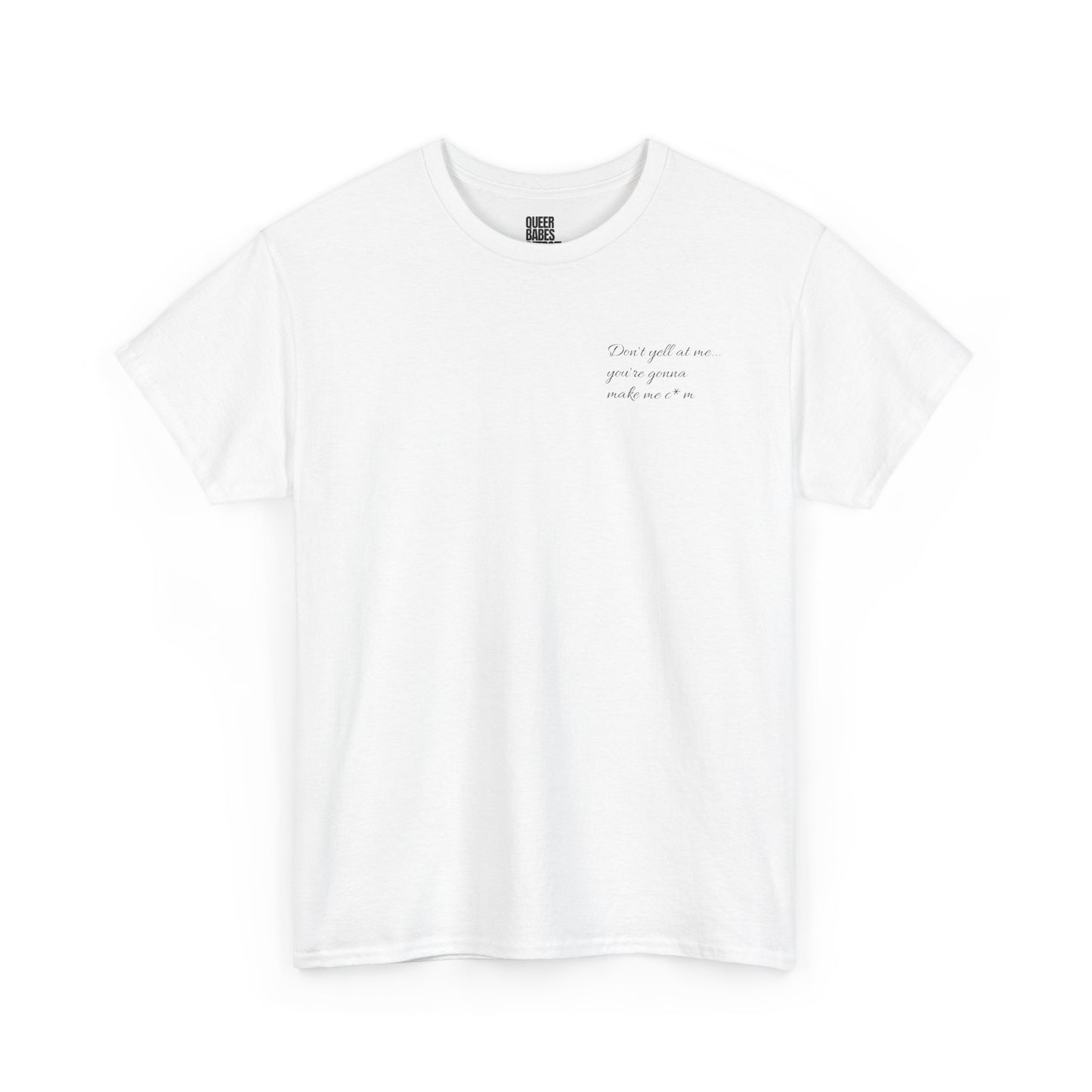 Don’t Yell at Me... - Heavy Cotton Tee